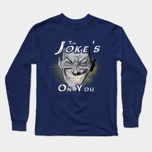 The Joke's on You Long Sleeve T-Shirt